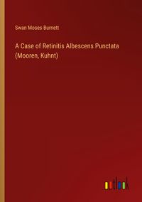 Produktbild: A Case of Retinitis Albescens Punctata (Mooren, Kuhnt)
