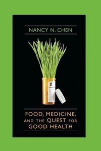 Produktbild: Chen, N: Food, Medicine, and the Quest for Good Health
