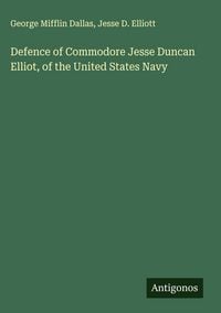 Produktbild: Defence of Commodore Jesse Duncan Elliot, of the United States Navy