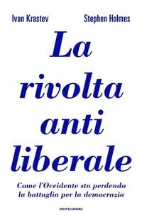 Produktbild: La rivolta antiliberale. Come l'Occidente sta perdendo la battaglia per la democrazia