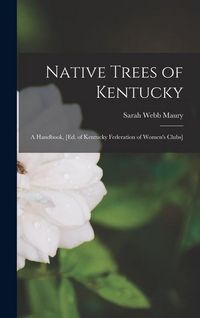 Produktbild: Native Trees of Kentucky; a Handbook, [Ed. of Kentucky Federation of Women's Clubs]