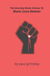 Produktbild: Black Lives Shatter: The Saturday Books Volume 10