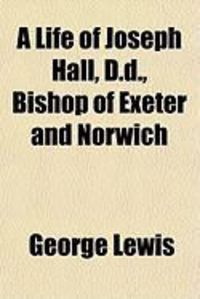 Produktbild: A Life of Joseph Hall, D.D., Bishop of Exeter and Norwich
