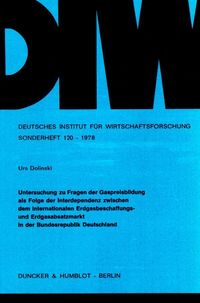 Produktbild: Untersuchungen zu Fragen der Gaspreisbildung als Folge der Interdependenz zwischen dem internationalen Erdgasbeschaffungs- und Erdgasabsatzmarkt in de