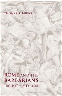 Produktbild: Rome and the Barbarians, 100 B.C.-A.D. 400