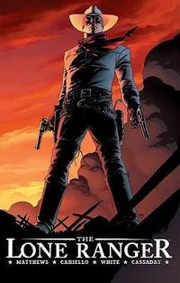 Produktbild: Matthews, B: Lone Ranger Volume 1: Now & Forever