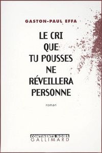 Produktbild: Le cri que tu pousses ne r&eacute;veillera personne