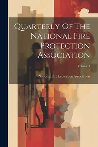 Produktbild: Quarterly Of The National Fire Protection Association; Volume 3