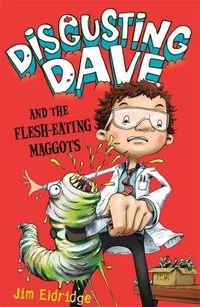Produktbild: Eldridge, J: Disgusting Dave and the Flesh Eating Maggots