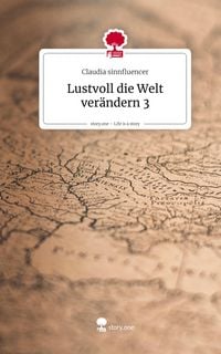 Produktbild: Lustvoll die Welt ver&auml;ndern 3. Life is a Story - story.one