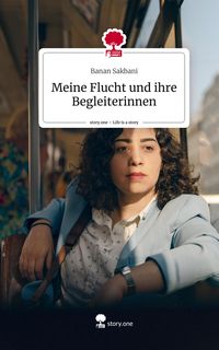 Produktbild: Meine Flucht und ihre Begleiterinnen. Life is a Story - story.one