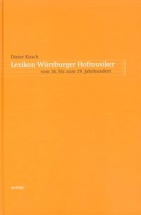 Produktbild: Lexikon W&uuml;rzburger Hofmusiker vom 16. bis zum 19. Jahrhundert