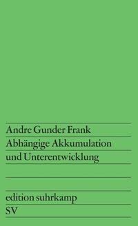 Bild vom Artikel Abhängige Akkumulation und Unterentwicklung vom Autor Andre Gunder Frank