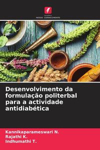 Produktbild: Desenvolvimento da formula&ccedil;&atilde;o politerbal para a actividade antidiab&eacute;tica