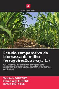 Produktbild: Estudo comparativo da biomassa de milho forrageiro(Zea mays L.)