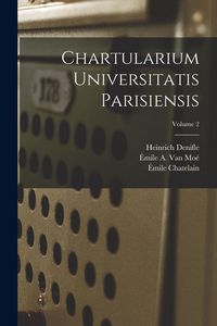 Produktbild: Chartularium Universitatis Parisiensis; Volume 2