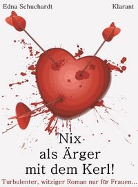 Produktbild: Nix als &Auml;rger mit dem Kerl! Turbulenter, witziger Liebesroman - Liebe, Leidenschaft und Eifersucht...