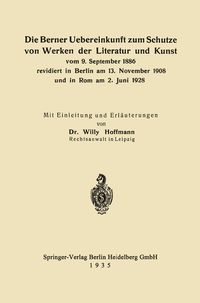 Produktbild: Die Berner Uebereinkunft zum Schutze von Werken der Literatur und Kunst vom 9. September 1886 revidiert in Berlin am 13. November 1908 und in Rom am 2