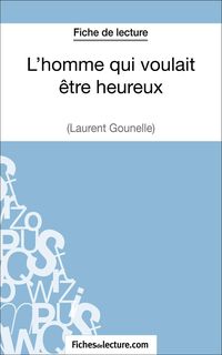 Produktbild: L'homme qui voulait &ecirc;tre heureux de Laurent Gounelle (Fiche de lecture)