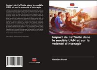 Produktbild: Impact de l'affinit&eacute; dans le mod&egrave;le UAM et sur la volont&eacute; d'interagir
