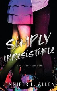 Produktbild: Simply Irresistible: A Totally Sweet Love Story