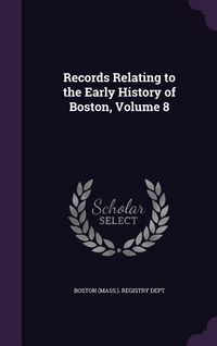 Produktbild: Records Relating to the Early History of Boston, Volume 8