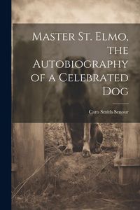 Produktbild: Master St. Elmo, the Autobiography of a Celebrated Dog