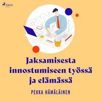 Produktbild: Jaksamisesta innostumiseen ty&ouml;ss&auml; ja el&auml;m&auml;ss&auml;