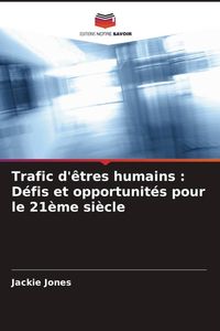 Produktbild: Trafic d'&ecirc;tres humains : D&eacute;fis et opportunit&eacute;s pour le 21&egrave;me si&egrave;cle