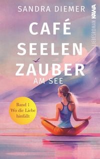 Produktbild: Caf&eacute; Seelenzauber am See | Liebe im Caf&eacute; am See (Band 1)