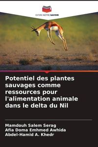 Produktbild: Potentiel des plantes sauvages comme ressources pour l'alimentation animale dans le delta du Nil