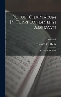 Produktbild: Rotuli Chartarum In Turri Londinensi Asservati