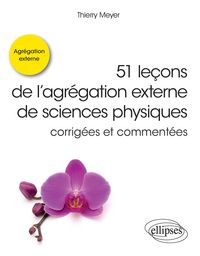 Produktbild: 51 le&ccedil;ons de l'agr&eacute;gation externe de sciences physiques corrig&eacute;es et comment&eacute;es