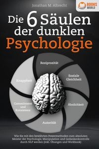 Produktbild: Die 6 S&auml;ulen der dunklen Psychologie: Wie Sie mit den bew&auml;hrten Powermethoden zu