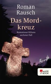 Produktbild: Das Mordkreuz: Kommissar Kilians sechster Fall