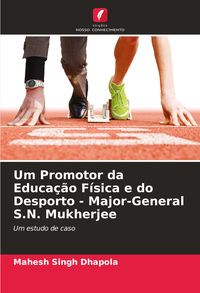 Produktbild: Um Promotor da Educa&ccedil;&atilde;o F&iacute;sica e do Desporto - Major-General S.N. Mukherjee