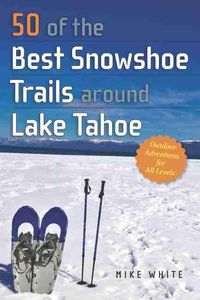 Produktbild: 50 of the Best Snowshoe Trails Around Lake Tahoe