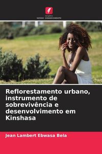 Produktbild: Reflorestamento urbano, instrumento de sobreviv&ecirc;ncia e desenvolvimento em Kinshasa