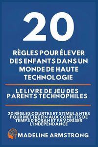 Produktbild: 20 R&egrave;gles pour &eacute;lever des enfants dans un monde de Haute Technologie