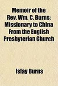 Produktbild: Memoir of the REV. Wm. C. Burns; Missionary to China from the English Presbyterian Church