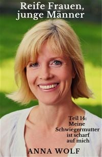 Produktbild: Reife Frauen junge M&auml;nner&nbsp;Teil 14: Meine Schwiegermutter ist scharf auf mich