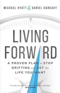 Produktbild: Living Forward - A Proven Plan to Stop Drifting and Get the Life You Want