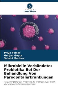 Produktbild: Mikrobielle Verb&uuml;ndete: Probiotika Bei Der Behandlung Von Parodontalerkrankungen