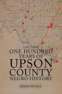 Produktbild: The First One Hundred Years of Upson County Negro History