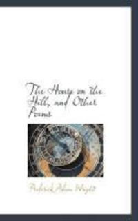 Produktbild: The House on the Hill, and Other Poems