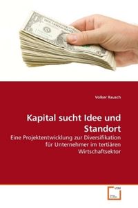 Produktbild: Rausch, V: Kapital sucht Idee und Standort