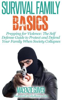 Produktbild: Prepping for Violence: The Self Defense Guide to Protect and Defend Your Family When Society Collapses (Survival Family Basics - Preppers Survival Han