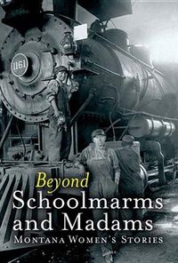 Produktbild: Beyond Schoolmarms and Madams: Montana Women's Stories