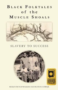 Produktbild: Black Folktales of the Muscle Shoals - Slavery to Success