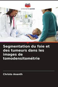 Produktbild: Segmentation du foie et des tumeurs dans les images de tomodensitom&eacute;trie
